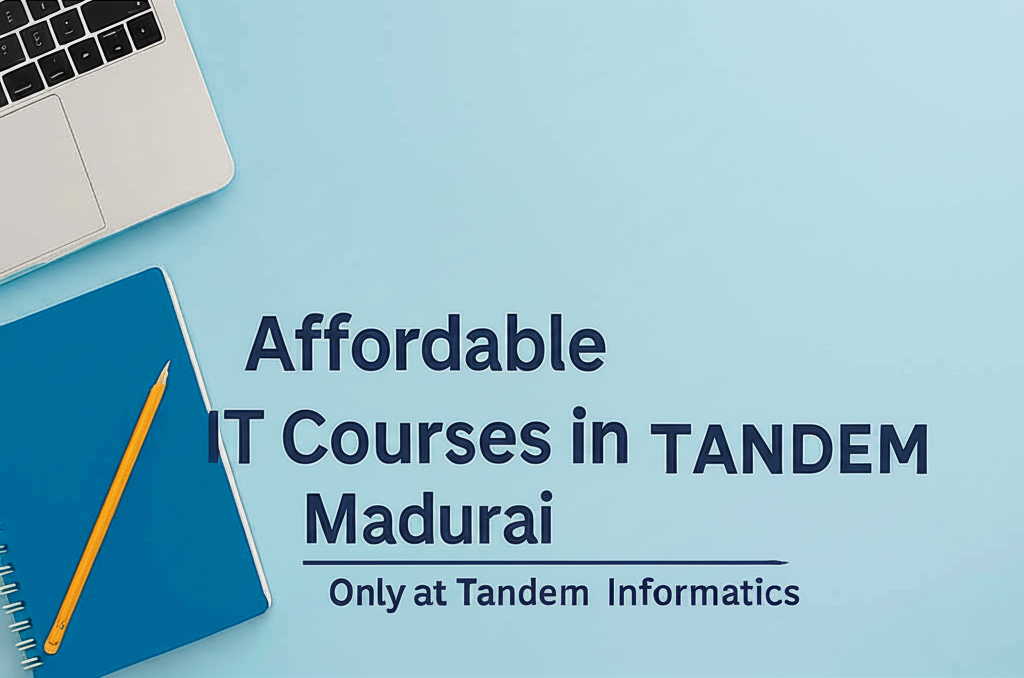 Affordable IT Courses in Madurai Only at TandAffordable IT Courses in Madurai Only at Tandem Informaticsem Informatics